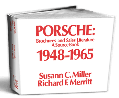 Porsche: Brochures and Sales Literature--A Source Book, 1948-1965 Susann C. Miller and Richard F. Merritt